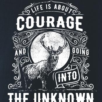 Life Is About Courage