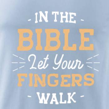In the Bible let your fingers walk