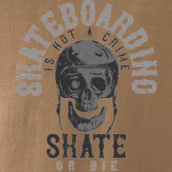 Skate or die