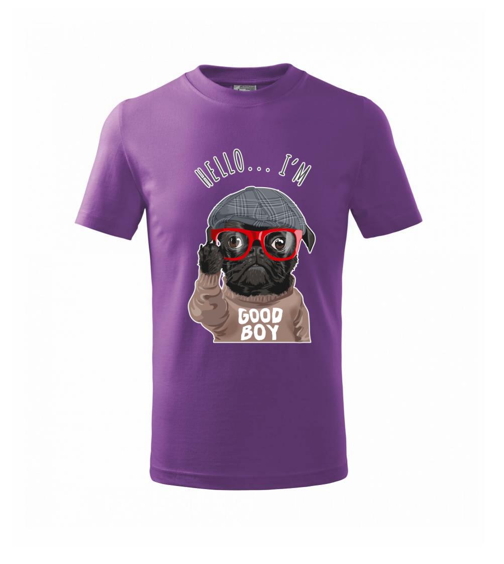 Mops na tričku - Mops - Hello I'm Good boy - Tričko detské bavlnené