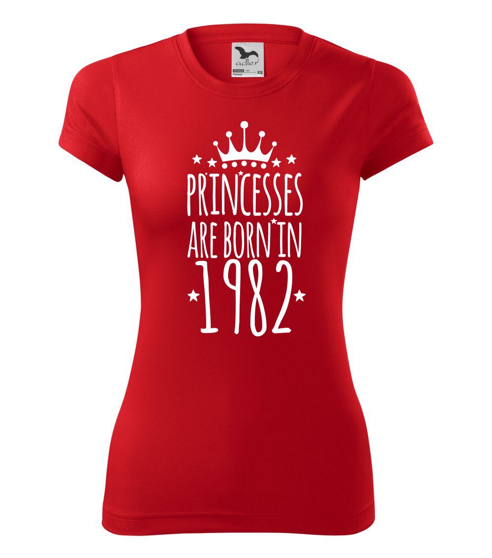 Trička s ročníkom 1982 - Princesses are born in 1982 - Dámske Fantasy športové (dresovina)
