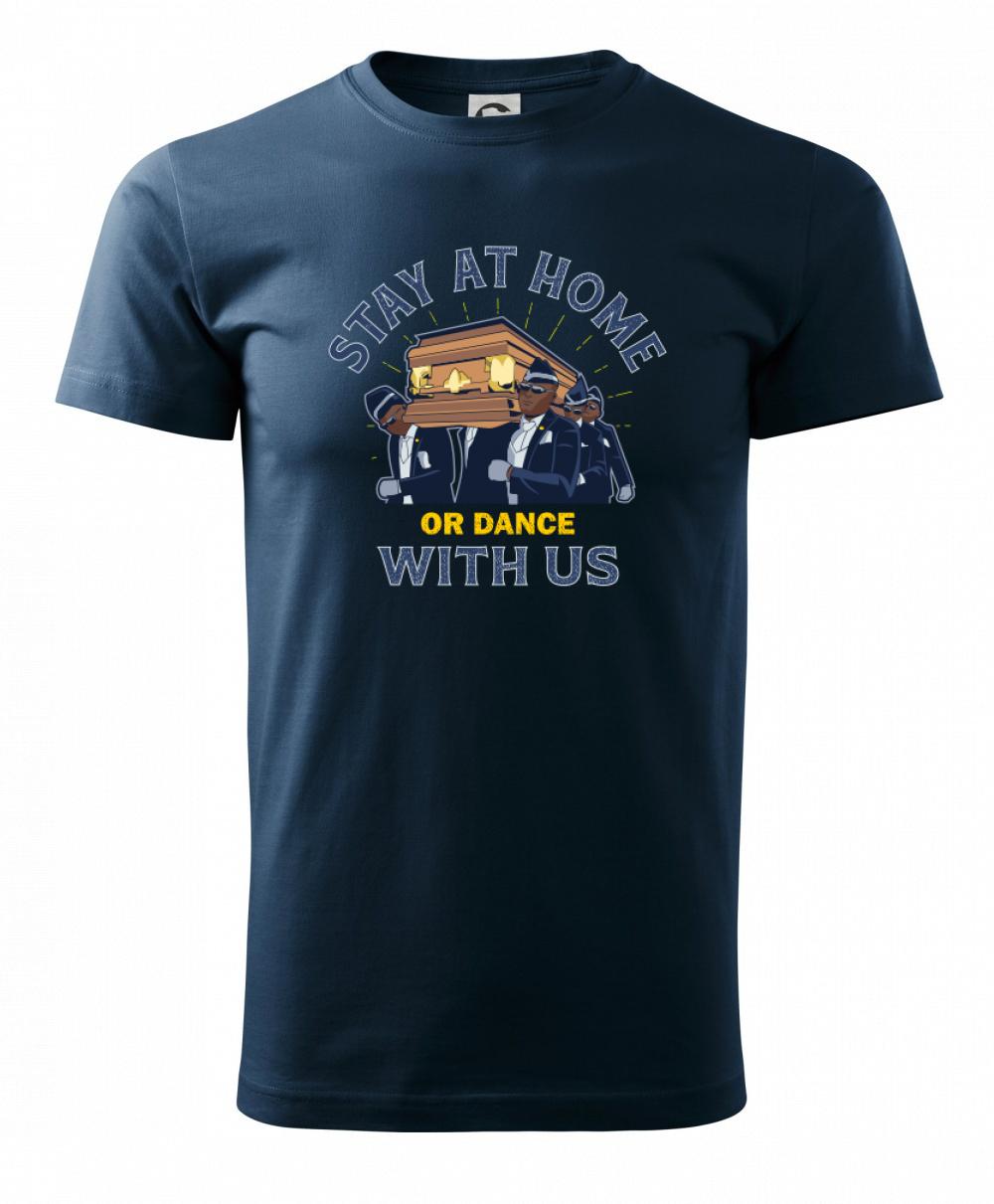 Stay at home or dance with us - Tričko extra veľké  (5-8XL)