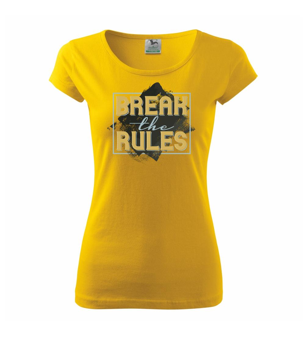 Tričká na párty - Break the rules - Dámske tričko Pure