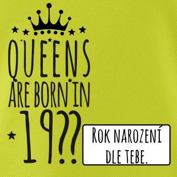 Queens are born in (vlastný nápis - rok narodenia)