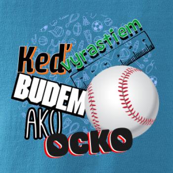 Keď vyrastiem budem ako ocko baseball