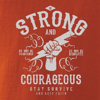 Be Strong and Courageous