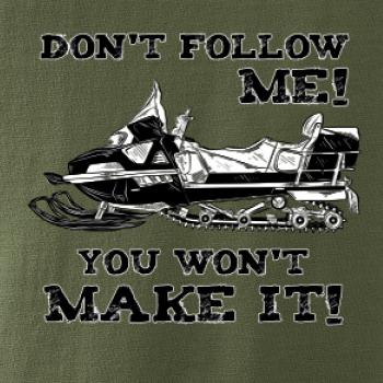 Don’t Follow Me, You Won’t Make It