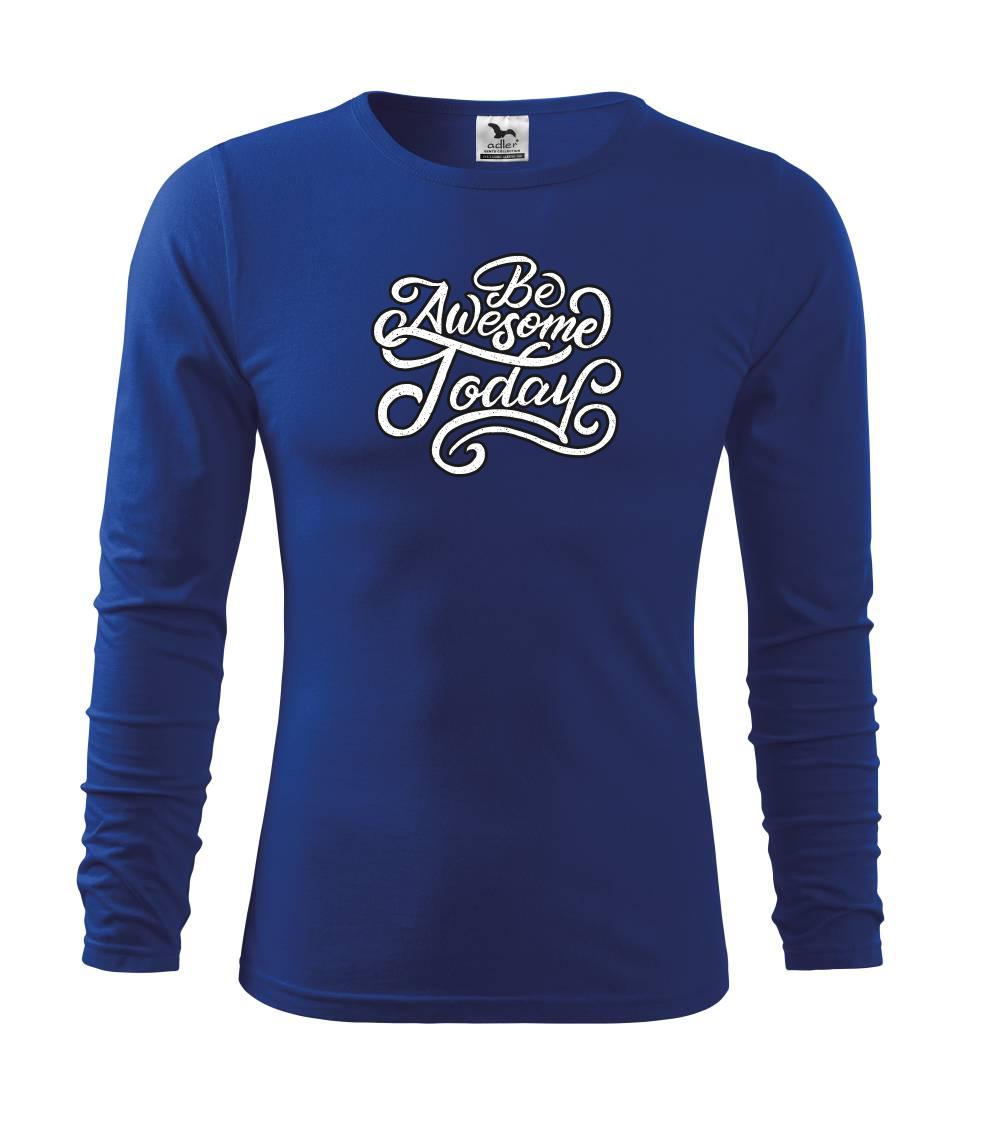 Ostatné nápisy - Be Awesome Today - Tričko detské Long Sleeve