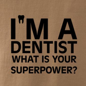 I Am A Dentist So What is Your Superpower