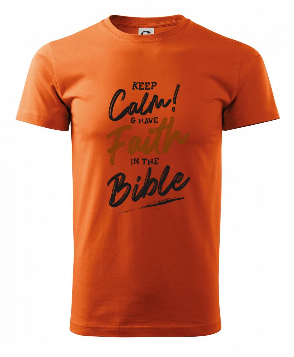 Keep calm and have faith in the Bible - Klasické pánske tričko vyššej gramáže