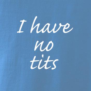 I have no tits