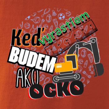 Keď vyrastiem budem ako ocko bager