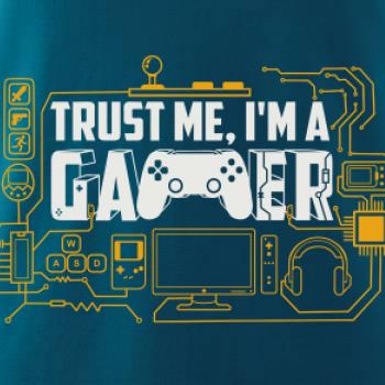 Trust me Im a gamer Trust me Im a gamer