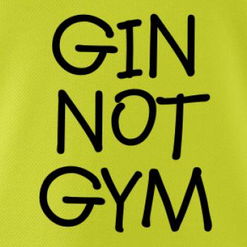Gin not Gym Gin not Gym