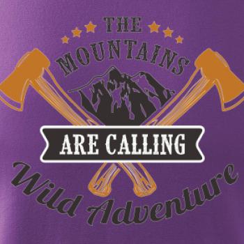 The mountains are calling wild adventure