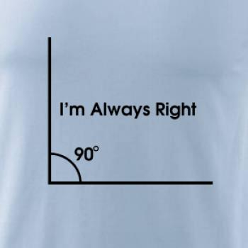 I'm Always Right I'm Always Right