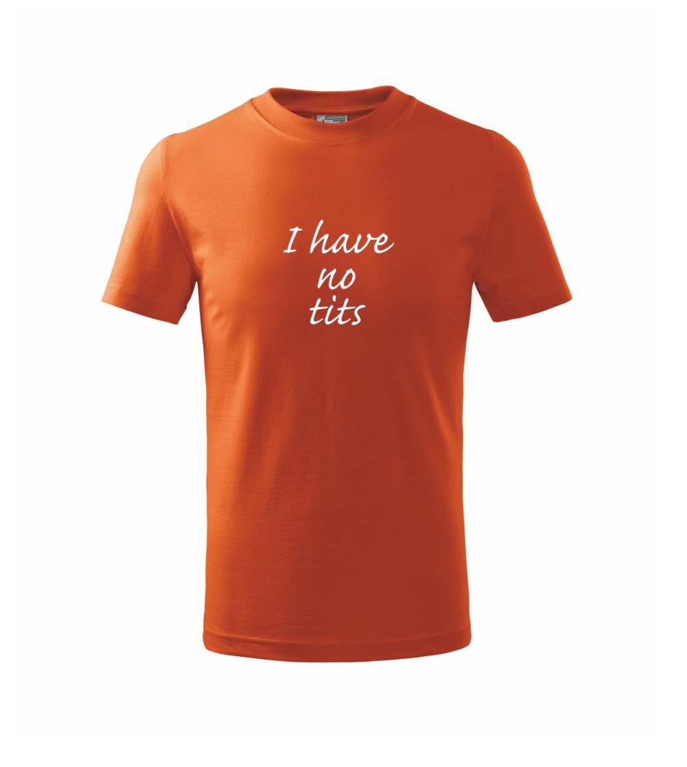 Tričká na párty - I have no tits - Tričko detské bavlnené