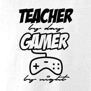 Teacher by Day Gamer by Night
