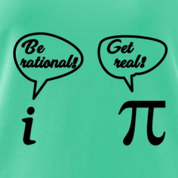 Be rational! Get real!