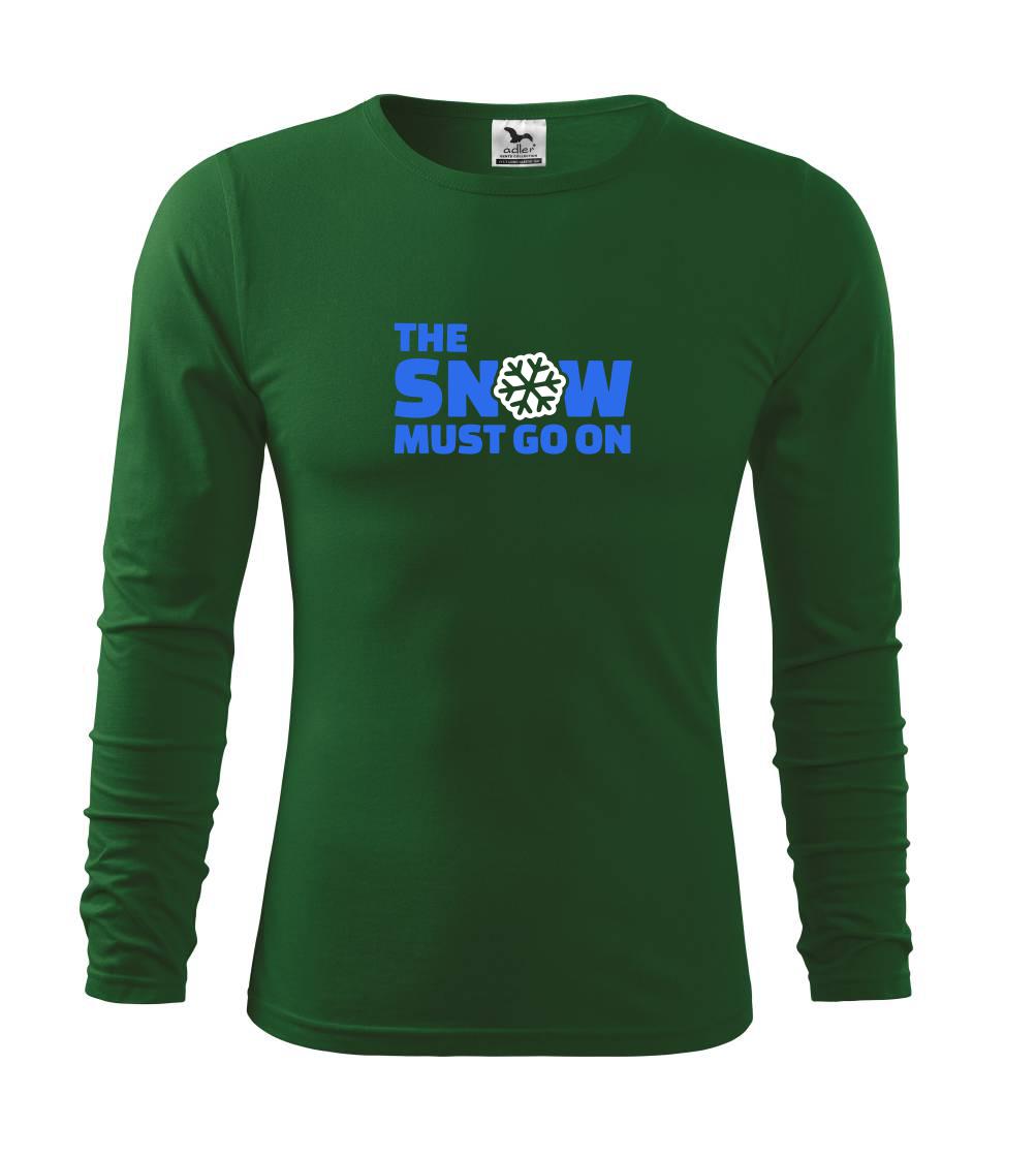 Lyže a Snowboard - Snow must go on - Tričko s dlhým rukávom FIT-T long sleeve