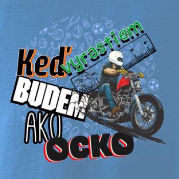 Keď vyrastiem budem ako ocko Chopper