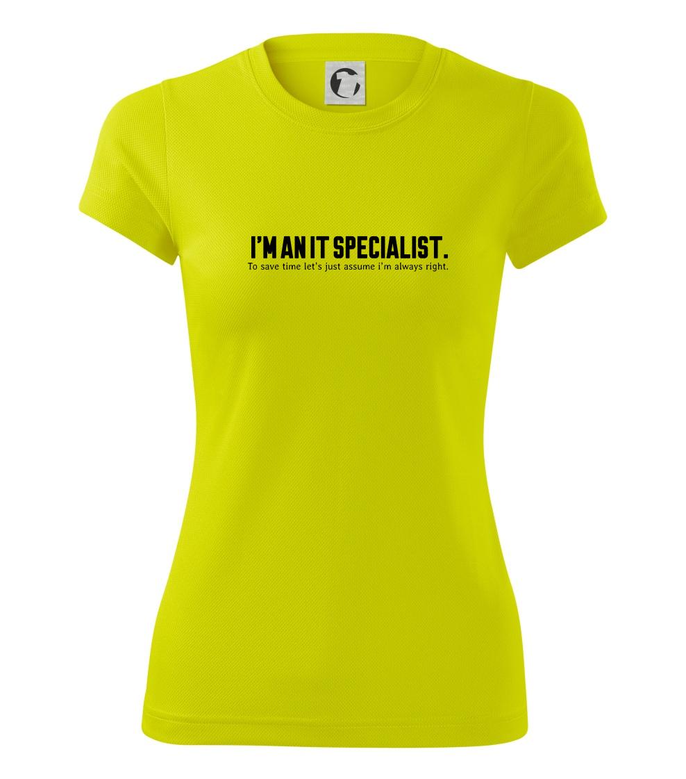 Tričká pre ajťákov - I’m an IT specialist. To save time let’s just assume i’m always right - Dámske Fantasy športové (dresovina)