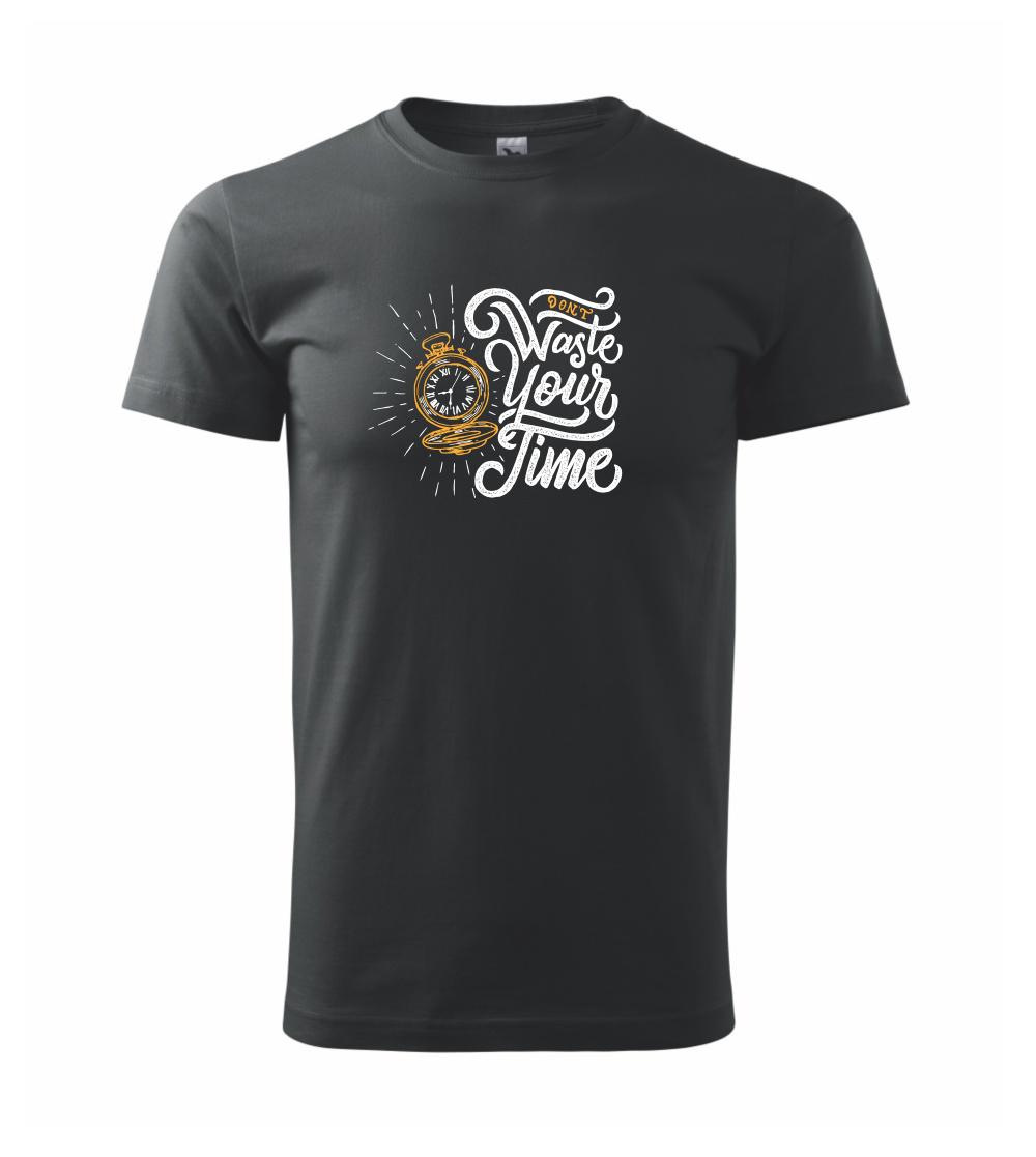 Don't Waste Your Time Don't Waste Your Time