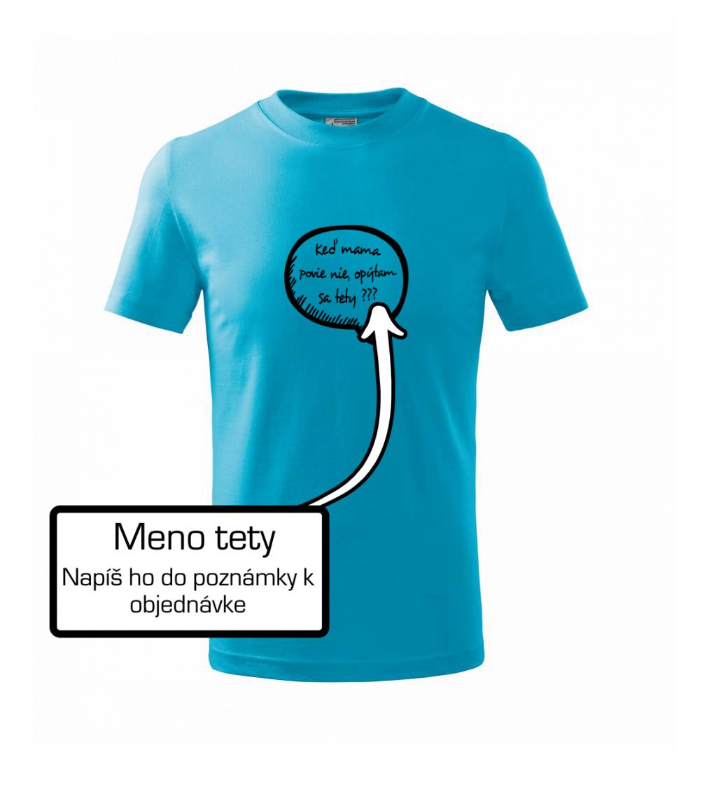 Keď mama povie nie, opýtam sa tety (vlastné meno) Keď mama povie nie, opýtam sa tety (vlastné meno)