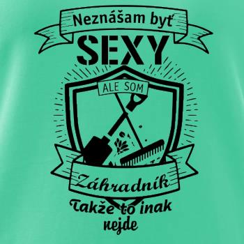 Neznášam byť sexy - záhradník Neznášam byť sexy - záhradník