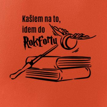 Kašlem na to, idem do Rokfortu