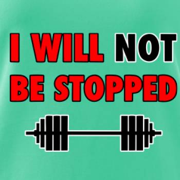 I will not be stopped