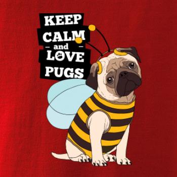 Keep calm and love pugs