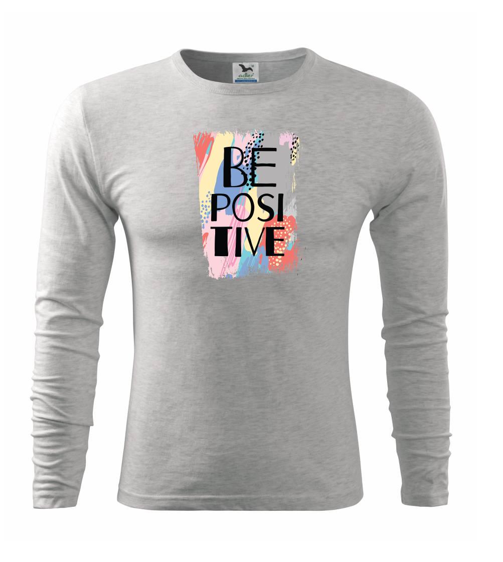 Ostatné nápisy - Be positive - Tričko s dlhým rukávom FIT-T long sleeve