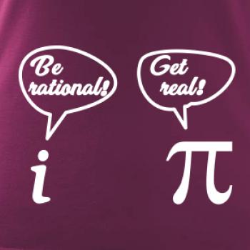 Be rational! Get real!