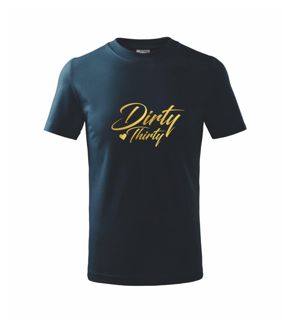 Tričká k narodeninám - Dirty thirty 30 - Tričko detské bavlnené