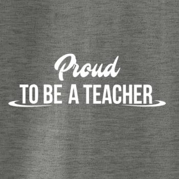 Proud to be a teacher