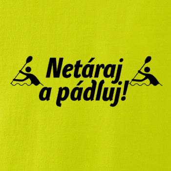 Netáraj a pádluj