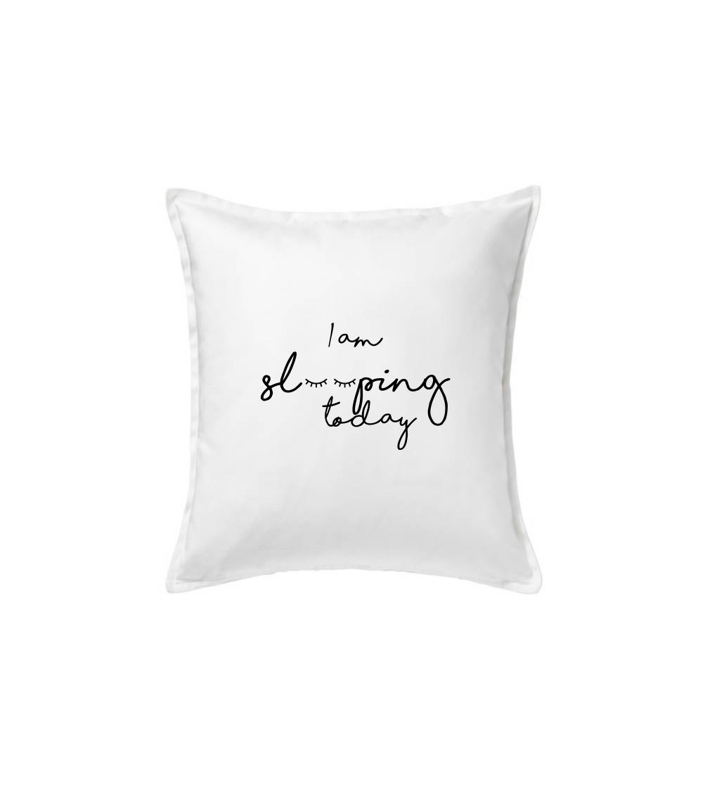 I am sleeping today I am sleeping today
