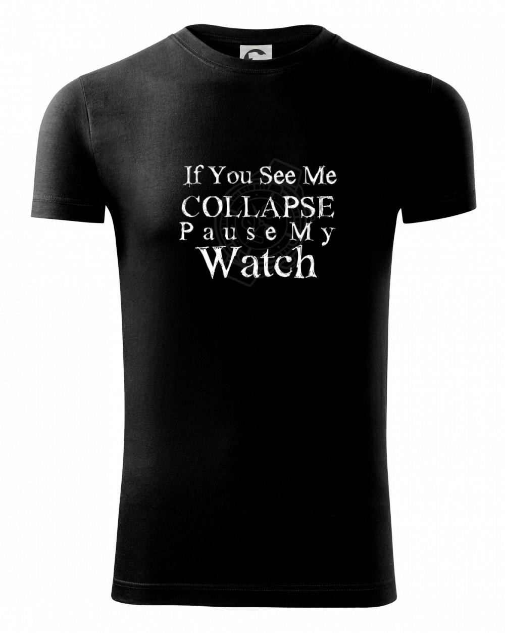 Tričká pre športovcov - if you see me collapse pause my watch - Viper FIT - Pánske zúžené tričko