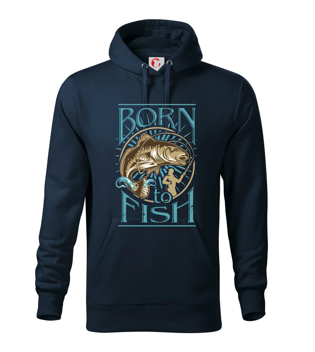 Born to fish Born to fish