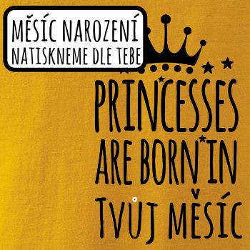Princesses are born in (Vlastný nápis mesiac narodenia) Princesses are born in (Vlastný nápis mesiac narodenia)