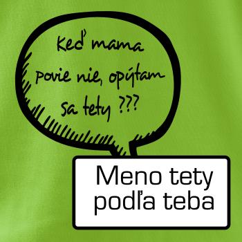 Keď mama povie nie, opýtam sa tety (vlastné meno) Keď mama povie nie, opýtam sa tety (vlastné meno)