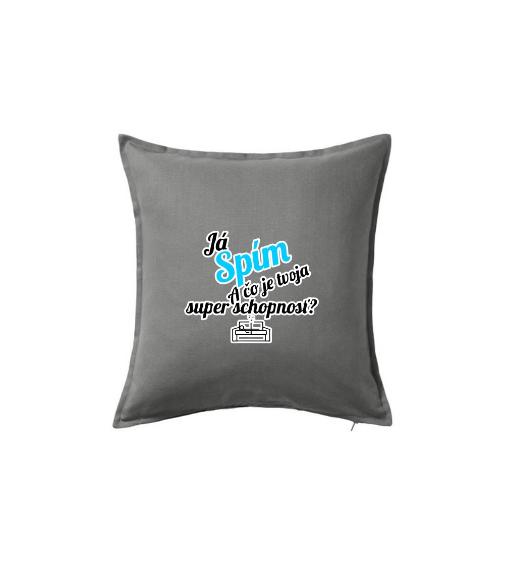 Já spím - tvoja super schopnosť - šikmý - Vankúš 50x50