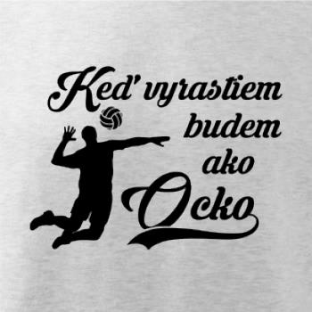 Keď vyrastiem budem ako ocko - volejbal