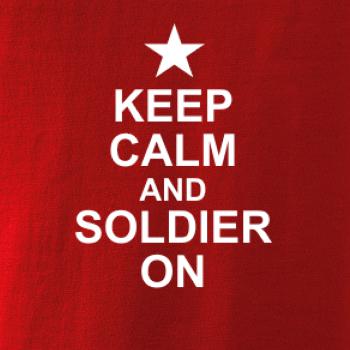 Keep calm and soldier on Keep calm and soldier on