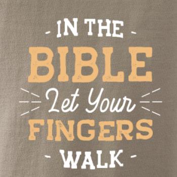 In the Bible let your fingers walk In the Bible let your fingers walk