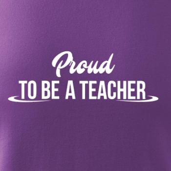 Proud to be a teacher