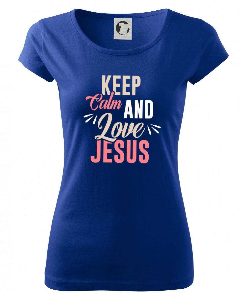 Keep calm love Jesus - Dámske tričko Pure