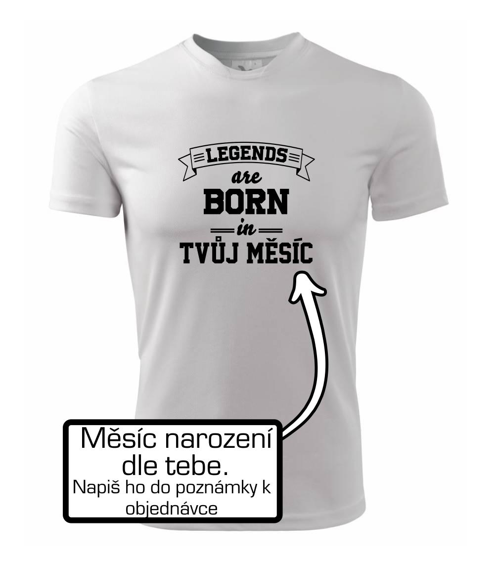 Legends are born in (Tvoj mesiac narodenia) Legends are born in (Tvoj mesiac narodenia)