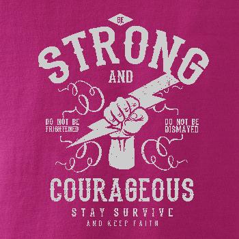 Be Strong and Courageous